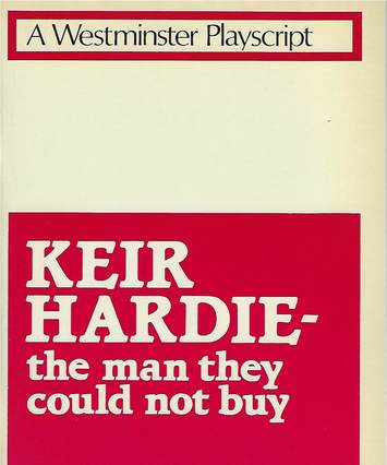 Keir Hardie - The Man they could not buy, play script cover