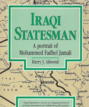 Iraqi Statesman – A portrait of Mohammed Fadhel Jamali, by Harry Almond, book cover